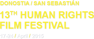 13th Human Rights Film Festival - Donostia-San Sebastián (17-24 april 2015)